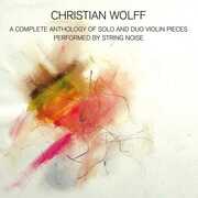 A Complete Anthology Of Solo And Duo Violin Pieces , Christian Wolff