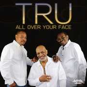 All Over Your Face , Tru