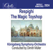 Respighi - The Magic Toyshop , Konigsberg Symphony Orchestra