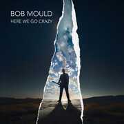 Here We Go Crazy , Bob Mould