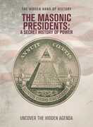 The Masonic Presidents: A Secret History Of Power