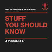 Vinyl Records: Black Magic At Work , Stuff You Should Know