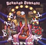 Glad to Be Here , Bernard Edwards
