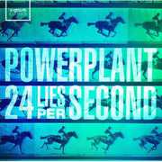 Powerplant: 24 Lies Per Second , Powerplant