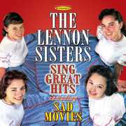 Sing Great Hits Including Sad Movies , The Lennon Sisters