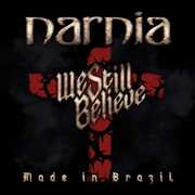 We Still Believe - Made In Brazil , Narnia