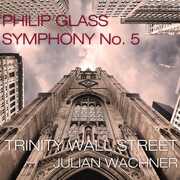 Glass: Symphony No.5 , Trinity Wall Street