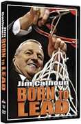 Jim Calhoun: Born To Lead 