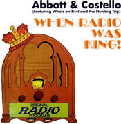 When Radio Was King! (featuring Who's on First and the Hunting Trip) 