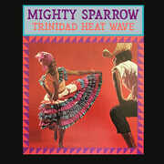 Trinidad Heat Wave , Mighty Sparrow