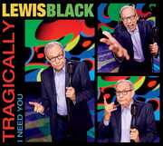 Tragically I Need You , Lewis Black
