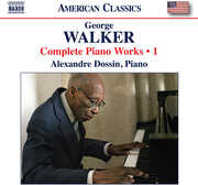 Walker: Complete Piano Works, Vol. 1 , Alexandre Dossin
