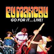 Go For It ... Live , Fu Manchu