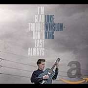 I'm Glad Trouble Don't Last Always , Luke Winslow-King