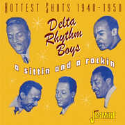 A Sittin' And A Rockin' - Hottest Shots 1940-1950 [Import] , The Delta Rhythm Boys