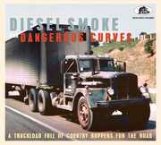 Diesel Smoke And Dangerous Curves Vol.1: A Truckload Full Of Country   Boppers For The Road (Various Artists) , Various Artists