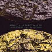 Future Sequence: Live at the Fidelitorium , Between the Buried and Me