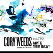 With Strings: What Is There To Say? , Cory Weeds