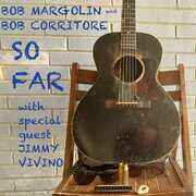 So Far , Bob Margolin