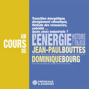 L'energie, histoire et enjeux , Dominique Bourg