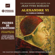 Alexandre Vi la Famille Borgia - Une Biographie , Jean-Yves Boriaud