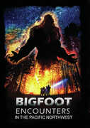 Bigfoot Encounters: In The Pacific Northwest