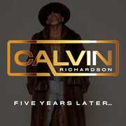 Five Years Later... , Calvin Richardson