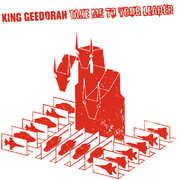 Take Me to Your Leader , King Geedorah