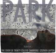 Park: Choral Works , Choir of Trinity College Cambridge
