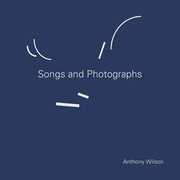 Songs & Photographs , Anthony Wilson