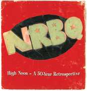 High Noon - 50 Year Retrospective , NRBQ