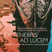 Ex Tenebris Ad Lucem , Bruce Dickey