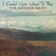 I Could Get Used To This , Tim Raybon
