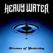 Dreams Of Yesterday , Heavy Water