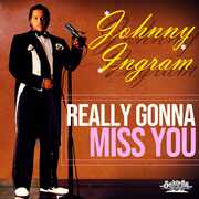 Really Gonna Miss You , Johnny Ingram