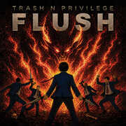 Flush , Trash N Privilege