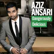 Dangerously Delicious , Aziz Ansari