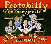 Protobilly: The Minstrel & Tin Pan Alley Dna of Country Music 1892-2017 , Various Artists
