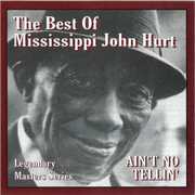 Ain't No Tellin' , Mississippi John Hurt