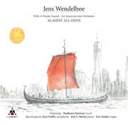 With A Nordic Sound - An American Jazz Orchestra: Against All Odds , Jens Wendelboe