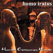 Human Consumes Human , Homo Iratus