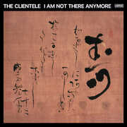 I Am Not There Anymore , The Clientele