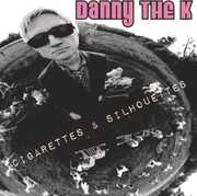 Cigarettes & Silhouettes , Danny the K