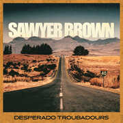 Desperado Troubadours , Sawyer Brown