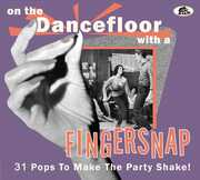 On The Dancefloor With A Fingersnap: 31 Pops To Make The Party Shake! (Various Artists) , Various Artists