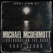 Lighthouse On The Shore / East Jesus , Michael McDermott