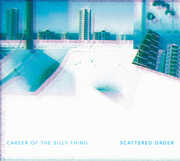 Career Of The Silly Thing , Scattered Order