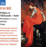 Faure: Pelleas et Melisande Suite; Promethee (excerpts); Shylock; Songs , Gabriel Faure