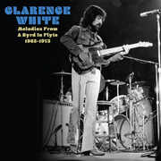 Melodies From A Byrd In Flyte: 1963-1973 , Clarence White