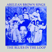 Sings the Blues in the Loop , Arelean Brown